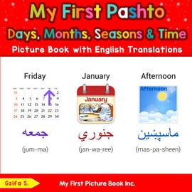My First Pashto Days, Months, Seasons & Time Picture Book with English Translations (Teach & Learn Basic Pashto words for Children)