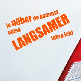 Hellweg Druckerei Car Sticker Rear Window Sticker "Je näher du kommst, umso langsamer fahre ich!" [German Language]