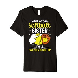 I'm A Softball Catcher Sister of A Softball Catcher Sis Premium T-Shirt