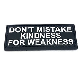 Don't Mistake My Kindness for Weakness Black PVC Patch