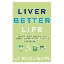 Liver Better Life: The evidence-based diet and lifestyle guide to liver health and longevity