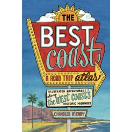 The Best Coast: A Road Trip Atlas: Illustrated Adventures along the West Coasts Historic Highways (Travel Guide to Washington, Oregon, California & PCH)