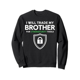 I Will Trade My Brother For Cyber Security Tools Sweatshirt
