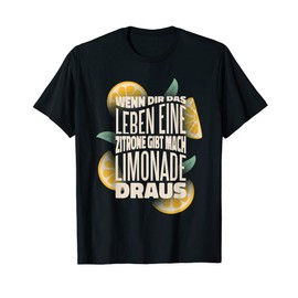 Wenn Dir Das Leben Ein Lemon Gives You Lemonade T-Shirt