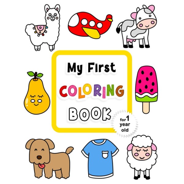 My First Coloring Book for 1 Year Old: Fun and