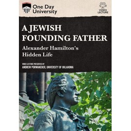 A Jewish Founding Father? Alexander Hamilton's Hidden Life