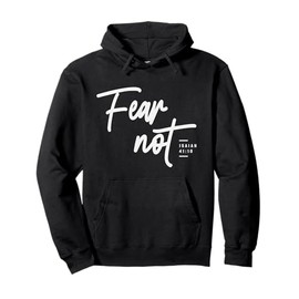 Fear Not Isaiah 41:10 Bible Verse Christian Pullover Hoodie