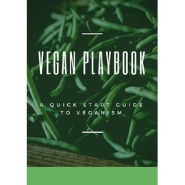  Vegan Playbook: A Quick Start Guide to Veganism