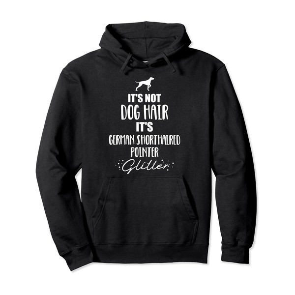 It's not dog hair, it's German Shorthaired Pointer Pullover Hoodie