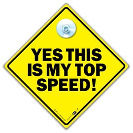 Yes, this is my speed top car sign yes, this is my top speed, bathroom, driver, sign, sticker, baby on board, anti tailgater car sign, inscription, for the car, tailager, back off, the back, road sign.