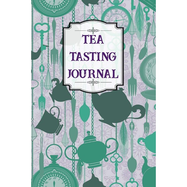 Tea Tasting Journal: Designed For Tea Lovers - Tea Tasting