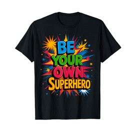 Motivational Mental Health Quote Be Your Own Superhero T-Shirt