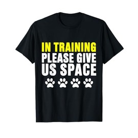 In Training Please Give Us Space Dog Reactive Dog Trainers T-Shirt