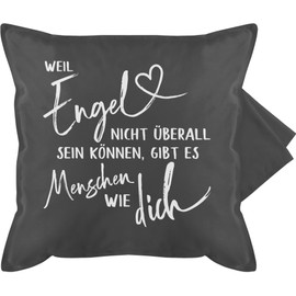 Shirtracer Cushion Cover - Statement Cushion with Sayings - Because Engel Nicht Überall Sein Kann Gibt Es Menschen Wie Dich White - 50 x 50 cm - Grey - Printed Cushion with Saying