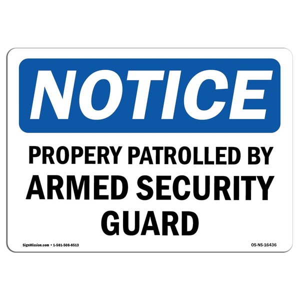 OSHA Notice Sign - Notice Property Patrolled by Armed Security Guard | Rigid Plastic Sign | Protect Your Business, Work Site, Warehouse |  Made in The USA