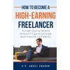 How To Become A High-Earning Freelancer: 10 High-Paying Skills to
