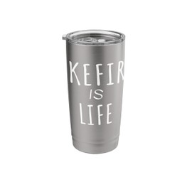 Vegetarian Vegan Health Believe In Superfoods Kefir Is Life Stainless Steel Insulated Tumbler