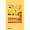 Geld will unbedingt zu mir!: Seien Sie wie der Honigtopf