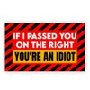 SODAVA [7.5"x4.5"] If I Passed You On The Right You’re