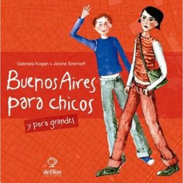 Buenos Aires Para Chicos Y Para Grandes by Amirnoff Janine - Editorial De Dios (Spanish Edition)