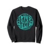it's lake time Sweatshirt