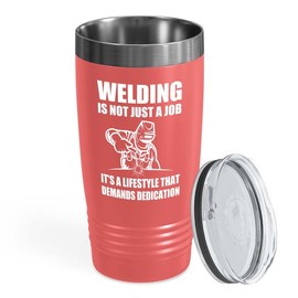 Welder Coral Tumbler 20oz - demands dedication - Welding Tool Welder Ironworker Pipefitter Welding Supplies Welding Gifts Welder Dad