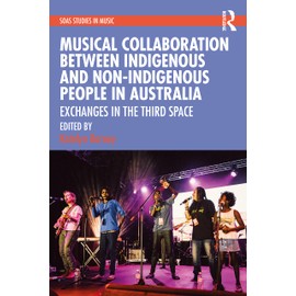 Musical Collaboration Between Indigenous and Non-Indigenous People in Australia: Exchanges in The Third Space