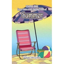 Travel Size Large Print Adult Coloring Book Of Summer: 5X8 Coloring Book Fo...
