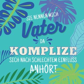 Sie nennen mich Vater: Notizbuch inkl. To Do Liste | Die perfekte Geschenkidee | lustiges Geschenk für Väter | lustige Geschenke | lustig