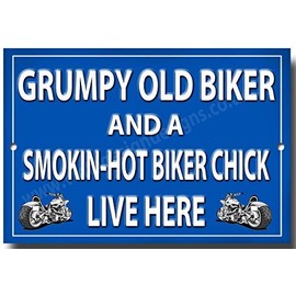 Grumpy Old Biker and a Smokin Hot Biker Chic Live Here metal sign.