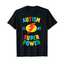 Autism is My Superpower T-Shirt