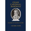 Cesar Cardinal Baronius: Founder of Church History