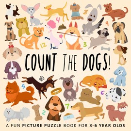Count the Dogs!: A Fun Picture Puzzle Book for 3-6 Year Olds