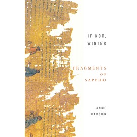 If Not, Winter: Fragments Of Sappho: Anne Carson
