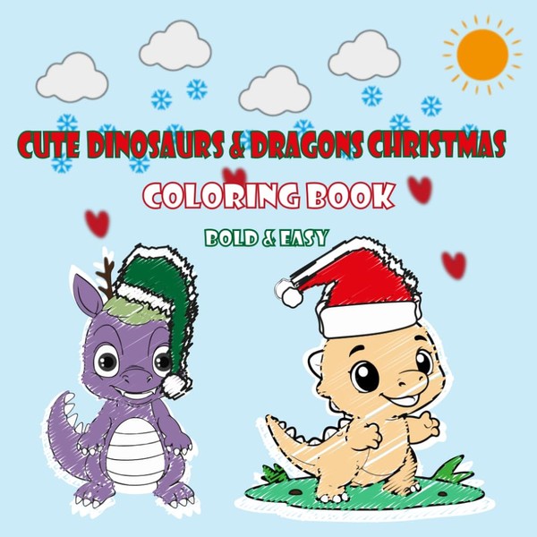 Cute Dinosaurs & Dragons Christmas Coloring Book: Bold and Easy