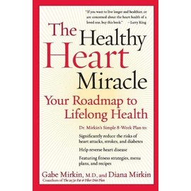 The Healthy Heart Miracle: Your Roadmap to Lifelong Health