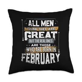 AH Zodiac Astrology Month Wedding Family Gifts Etc Men Think They are but Real Ones are Born February Throw Pillow, 18x18, Multicolor