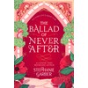 The Ballad of Never After: the stunning sequel to the