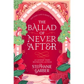 The Ballad of Never After: the stunning sequel to the Sunday Times bestseller Once Upon A Broken Heart