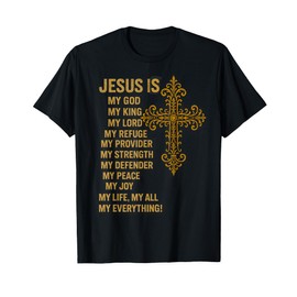 Jesus Is My God, My King, My Lord, My Savior, My Refuge T-Shirt