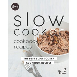 Easy Slow Cooker Cookbook Recipes: The Best Slow Cooker Cookbook Recipes