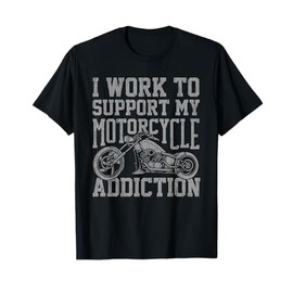 My Motorcycle Addiction Funny Motorcyclist Gag Quote Outfit T-Shirt