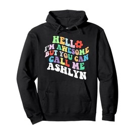 Retro Groovy Hello I'm Awesome But You Can Call Me Ashlyn Pullover Hoodie