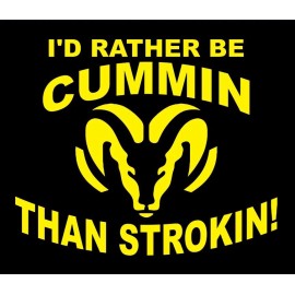 Egl Yellow I'd Rather be Cummin than Strokin  decal sticker Cummins Powerstroke 6”