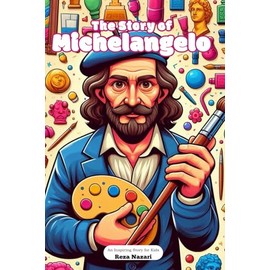 The Story of Michelangelo: An Inspiring Story for Kids