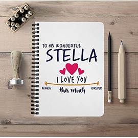 Unique Back To School Notebook For School With First Name - To My Wonderful Stella I Love You This Much Always, Forever - Graduation University College Spiralbound Notebook 5"x7"