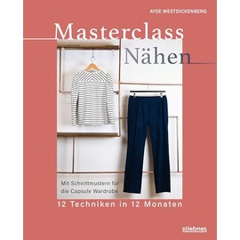 Masterclass Nähen: 12 Techniken in 12 Monaten. Nähen lernen von der Maßschneiderin. Mit Schnittmustern für 12 Projekte. Kleider selber nähen mit Profitechniken: von der Bluse bis zum Kleid nähen.