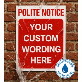 POLITE NOTICE Sign – Custom Printed Message, Portrait Layout, Multiple Background Colours. Tough, Durable and Rust-Proof Weatherproof PVC Sign for Outdoor Use No. 071