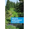 Moon Pacific Northwest Camping: The Complete Guide to Tent and