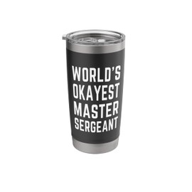 Master Sergeant Sarcastic World's Okayest MSgt Master Sgt Stainless Steel Insulated Tumbler